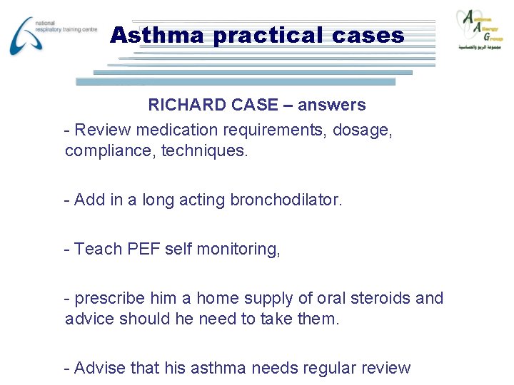 Asthma practical cases RICHARD CASE – answers - Review medication requirements, dosage, compliance, techniques.