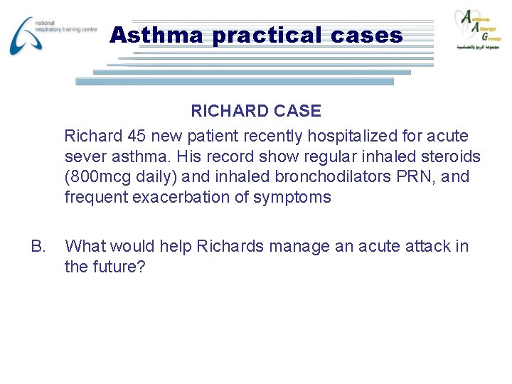 Asthma practical cases RICHARD CASE Richard 45 new patient recently hospitalized for acute sever