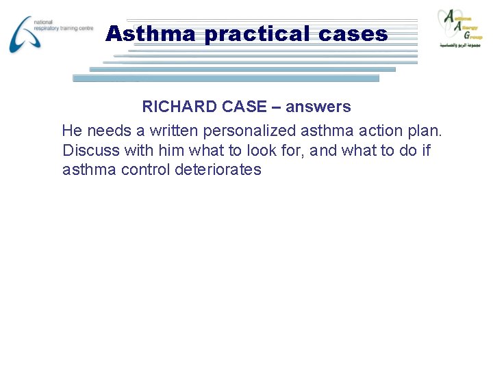 Asthma practical cases RICHARD CASE – answers He needs a written personalized asthma action