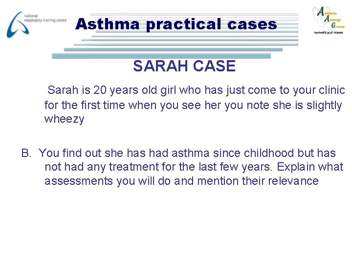 Asthma practical cases SARAH CASE Sarah is 20 years old girl who has just