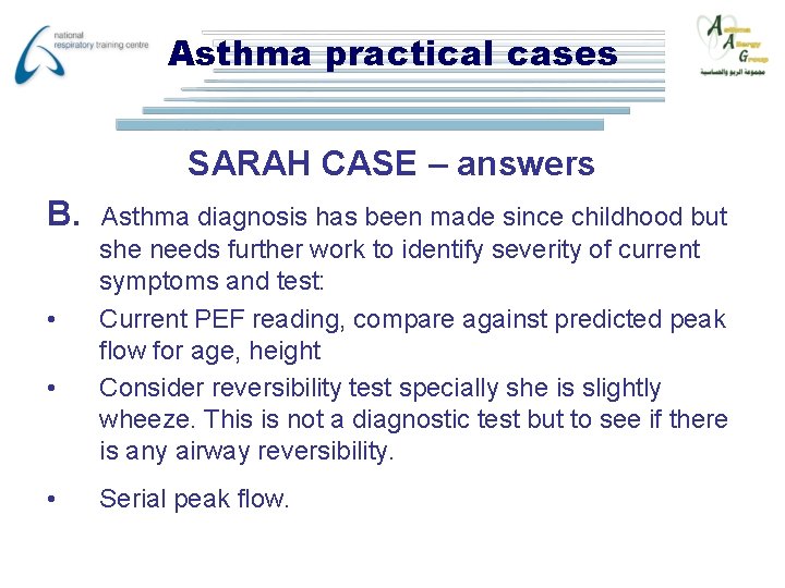 Asthma practical cases SARAH CASE – answers B. • • • Asthma diagnosis has