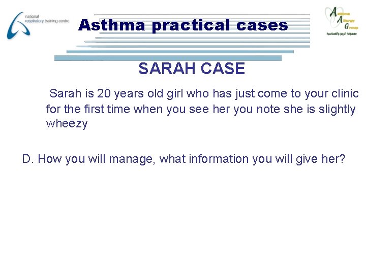 Asthma practical cases SARAH CASE Sarah is 20 years old girl who has just