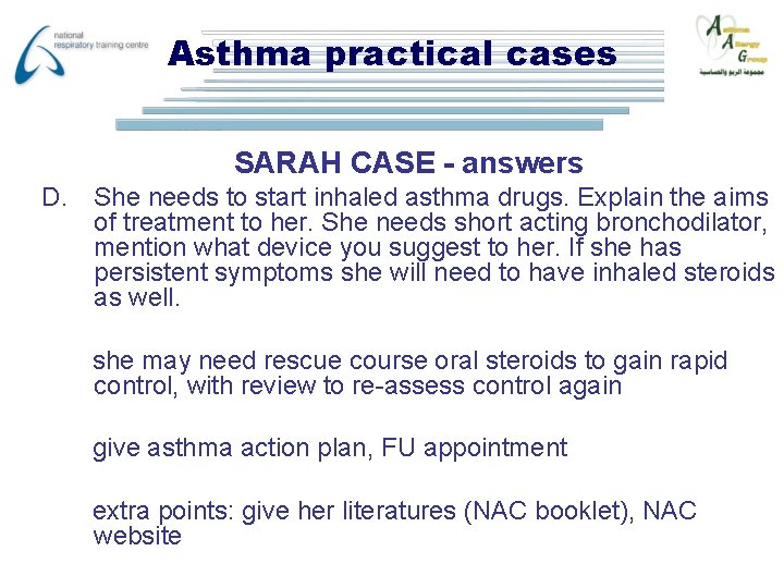 Asthma practical cases SARAH CASE - answers D. She needs to start inhaled asthma