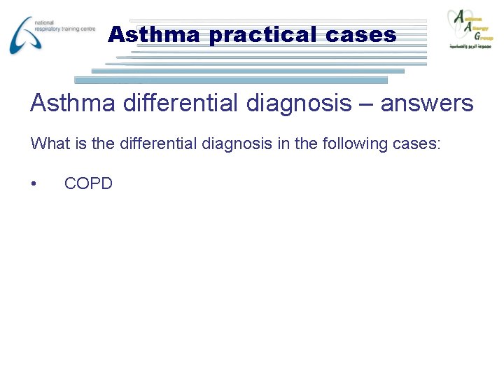 Asthma practical cases Asthma differential diagnosis – answers What is the differential diagnosis in