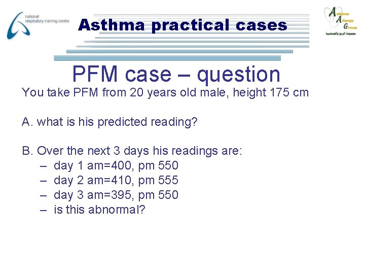 Asthma practical cases PFM case – question You take PFM from 20 years old
