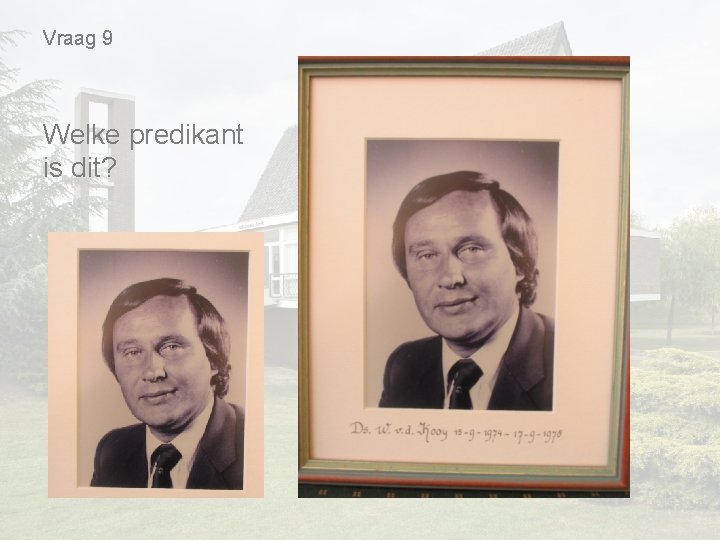 Vraag 9 Welke predikant is dit? Vraag 9 Welke predikant is dit?