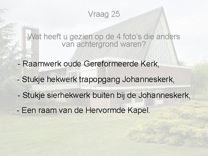 Vraag 25 Wat heeft u gezien op de 4 foto’s die anders van achtergrond Vraag 25 Wat heeft u gezien op de 4 foto’s die anders van achtergrond