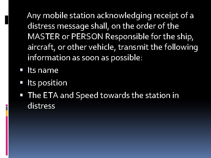 Any mobile station acknowledging receipt of a distress message shall, on the order of