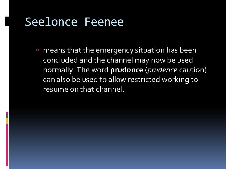 Seelonce Feenee means that the emergency situation has been concluded and the channel may