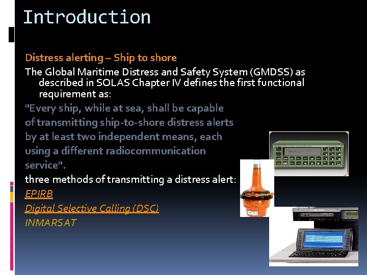 Introduction Distress alerting – Ship to shore The Global Maritime Distress and Safety System