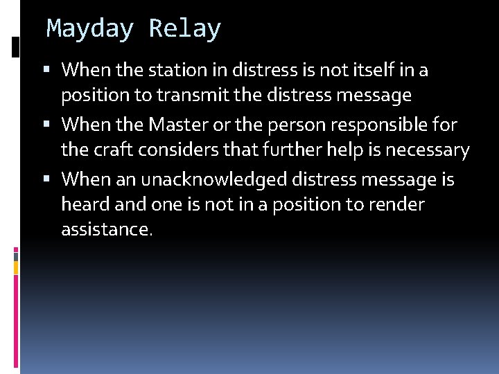 Mayday Relay When the station in distress is not itself in a position to