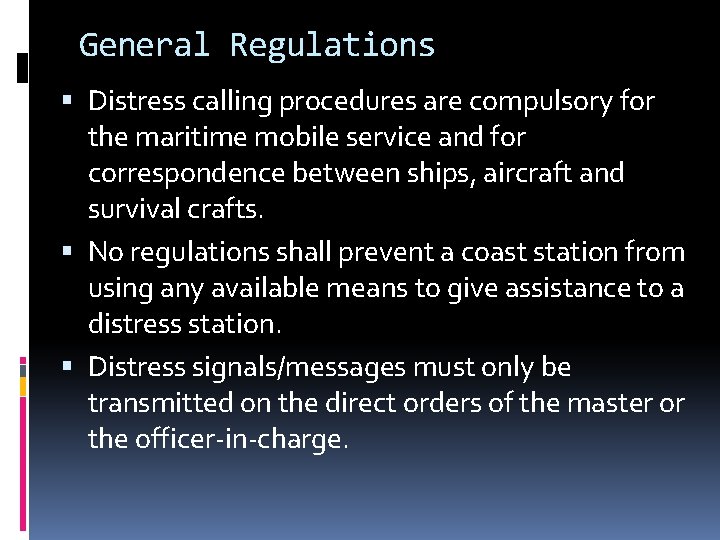 General Regulations Distress calling procedures are compulsory for the maritime mobile service and for