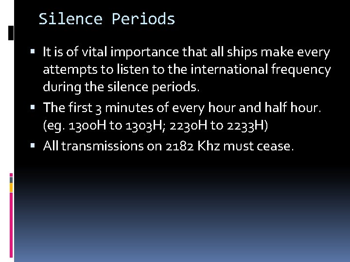 Silence Periods It is of vital importance that all ships make every attempts to