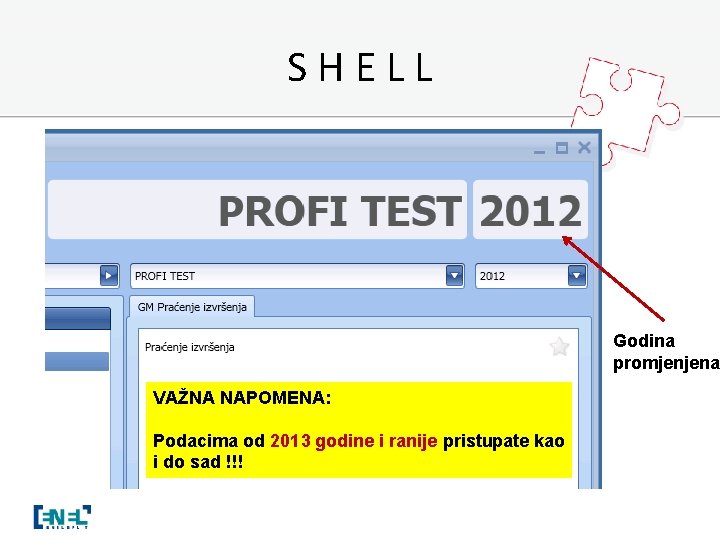 SHELL Godina promjenjena VAŽNA NAPOMENA: Podacima od 2013 godine i ranije pristupate kao i