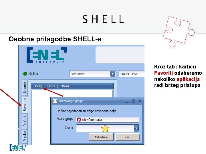 SHELL Osobne prilagodbe SHELL-a Kroz tab / karticu Favoriti odaberemo nekoliko aplikacija radi bržeg