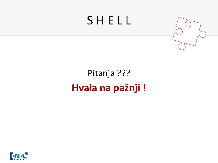 SHELL Pitanja ? ? ? Hvala na pažnji ! 