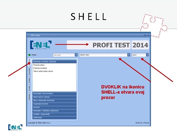 SHELL DVOKLIK na ikonicu SHELL-a otvara ovaj prozor 