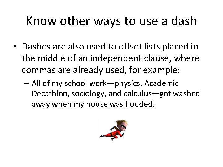 Know other ways to use a dash • Dashes are also used to offset