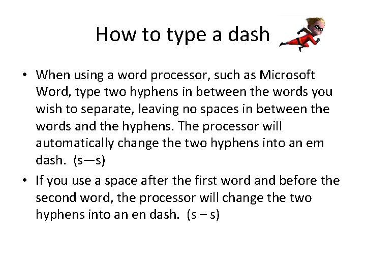 How to type a dash • When using a word processor, such as Microsoft