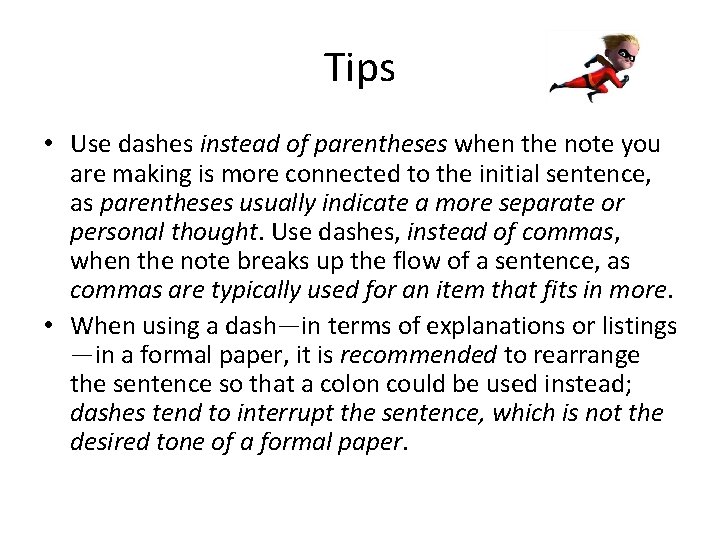 Tips • Use dashes instead of parentheses when the note you are making is