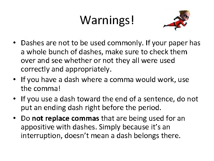 Warnings! • Dashes are not to be used commonly. If your paper has a