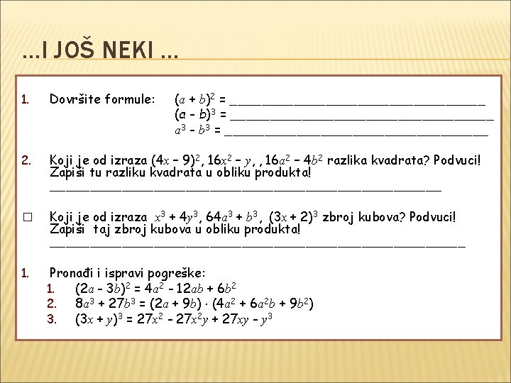 …I JOŠ NEKI … 1. Dovršite formule: (a + b)2 = ________________ (a -