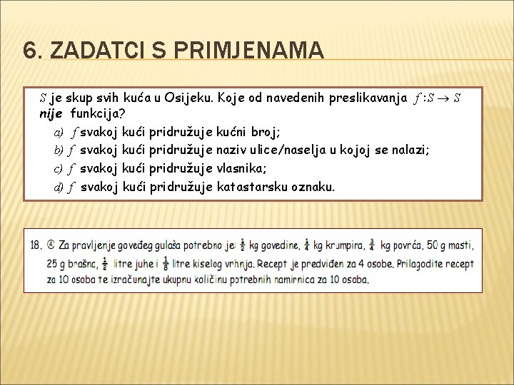 6. ZADATCI S PRIMJENAMA S je skup svih kuća u Osijeku. Koje od navedenih