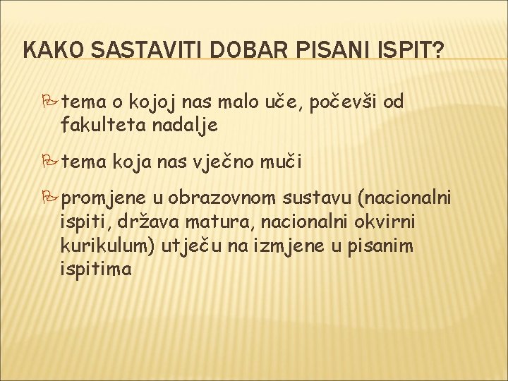 KAKO SASTAVITI DOBAR PISANI ISPIT? tema o kojoj nas malo uče, počevši od fakulteta