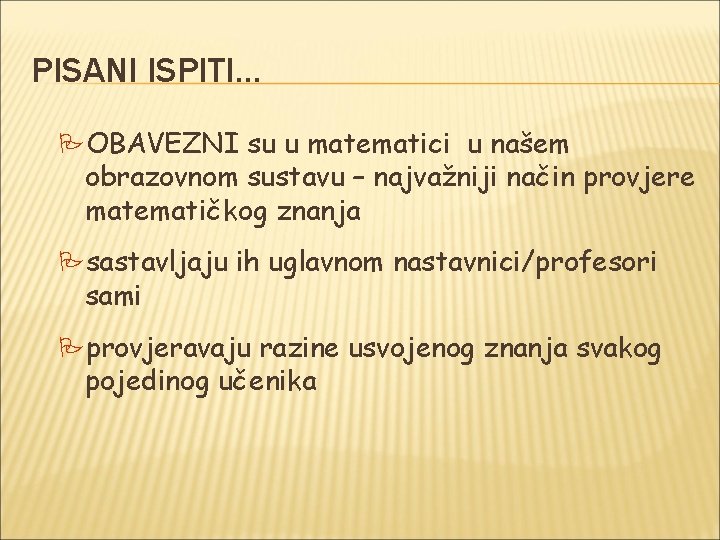 PISANI ISPITI… OBAVEZNI su u matematici u našem obrazovnom sustavu – najvažniji način provjere