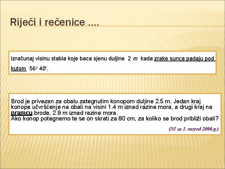 Riječi i rečenice …. Izračunaj visinu stabla koje baca sjenu duljine 2 m kada