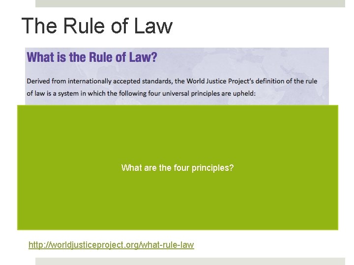 The Rule of Law What are the four principles? http: //worldjusticeproject. org/what-rule-law The Rule of Law What are the four principles? http: //worldjusticeproject. org/what-rule-law