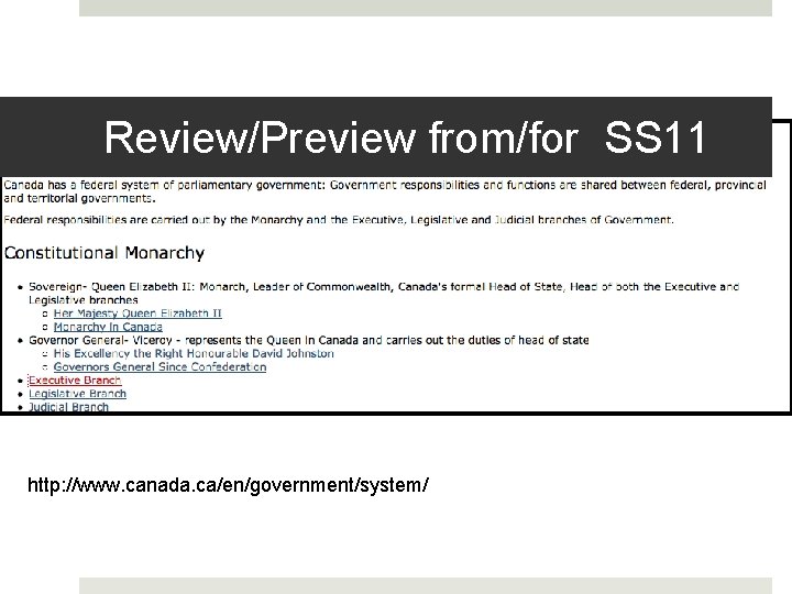 Review/Preview from/for SS 11 http: //www. canada. ca/en/government/system/ 