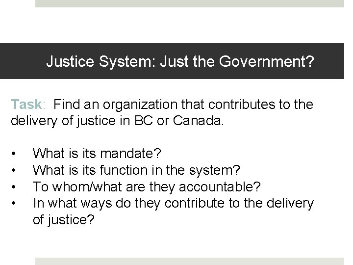 Justice System: Just the Government? Task: Find an organization that contributes to the delivery Justice System: Just the Government? Task: Find an organization that contributes to the delivery