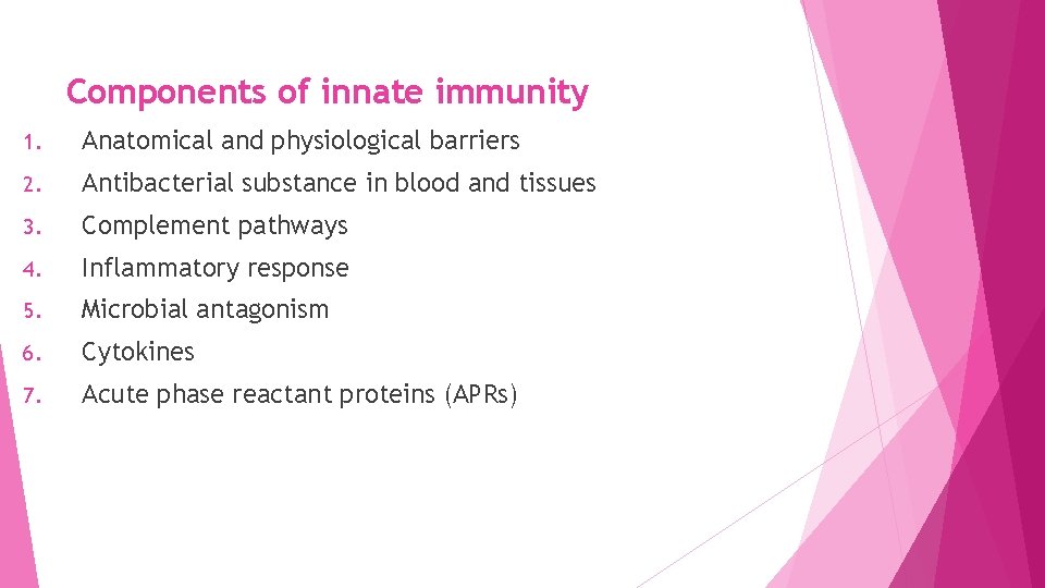Components of innate immunity 1. Anatomical and physiological barriers 2. Antibacterial substance in blood