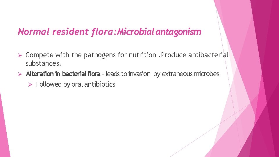 Normal resident flora: Microbial antagonism Ø Compete with the pathogens for nutrition. Produce antibacterial