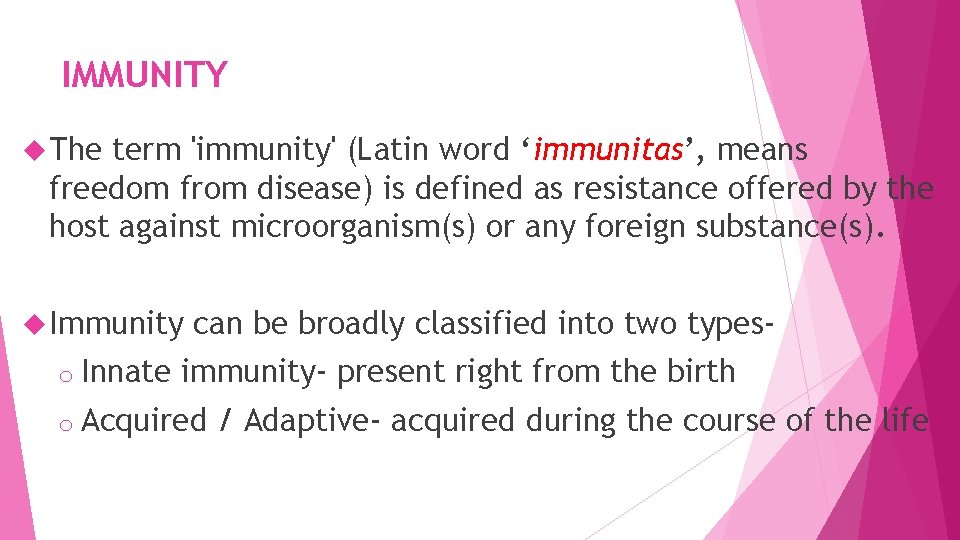 IMMUNITY The term 'immunity' (Latin word ‘immunitas’, means freedom from disease) is defined as