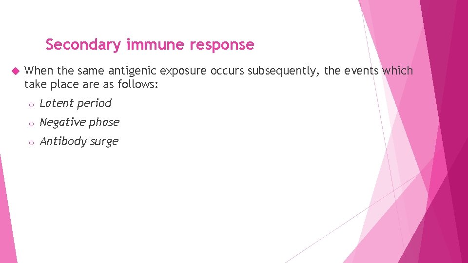 Secondary immune response When the same antigenic exposure occurs subsequently, the events which take