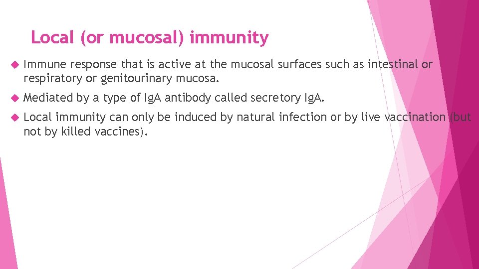 Local (or mucosal) immunity Immune response that is active at the mucosal surfaces such