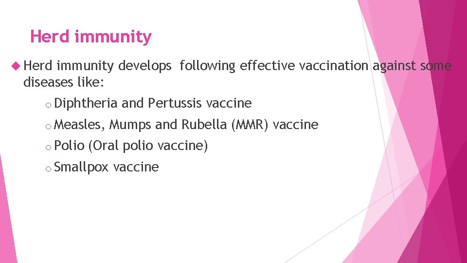 Herd immunity develops following effective vaccination against some diseases like: o Diphtheria o Measles,