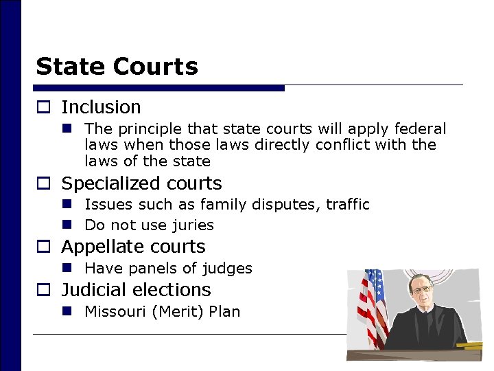 State Courts o Inclusion n The principle that state courts will apply federal laws