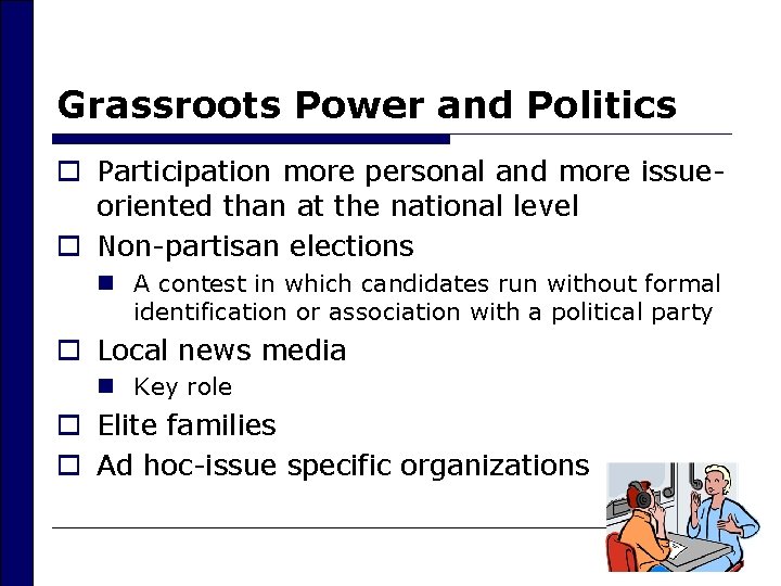 Grassroots Power and Politics o Participation more personal and more issueoriented than at the