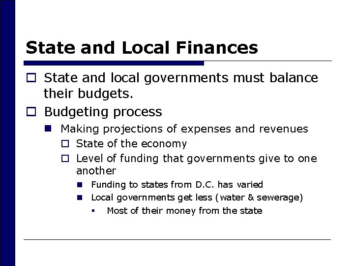 State and Local Finances o State and local governments must balance their budgets. o