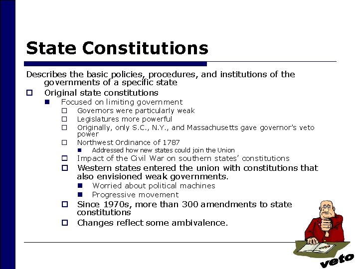 State Constitutions Describes the basic policies, procedures, and institutions of the governments of a