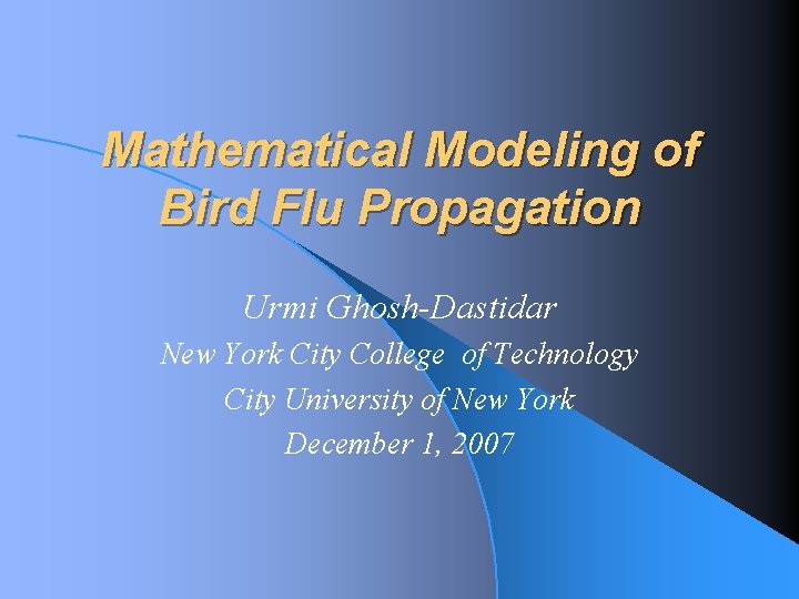 Mathematical Modeling of Bird Flu Propagation Urmi Ghosh-Dastidar New York City College of Technology
