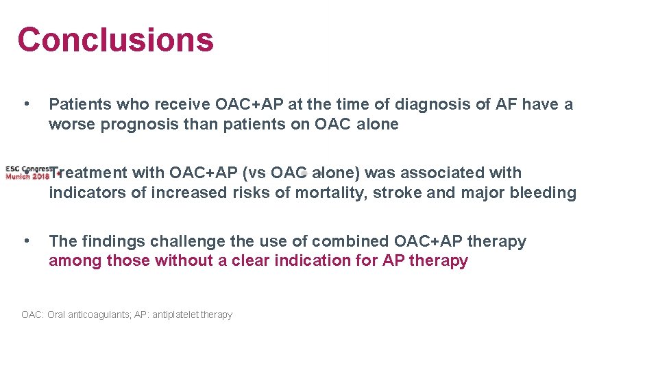 Conclusions • Patients who receive OAC+AP at the time of diagnosis of AF have