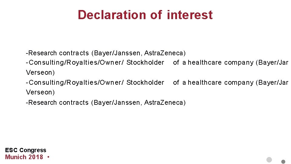 Declaration of interest -Research contracts (Bayer/Janssen, Astra. Zeneca) - Consulting/Royalties/Owner/ Stockholder of a healthcare