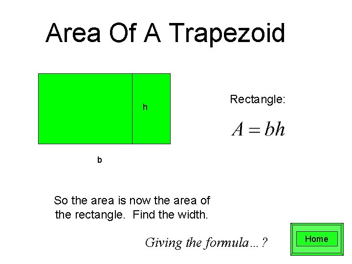Area Of A Trapezoid h Rectangle: b So the area is now the area