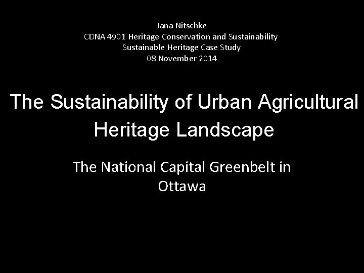 Jana Nitschke CDNA 4901 Heritage Conservation and Sustainability Sustainable Heritage Case Study 08 November