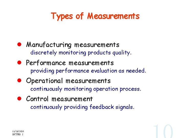 Types of Measurements l Manufacturing measurements discretely monitoring products quality. l Performance measurements providing