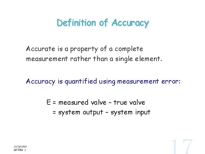 Definition of Accuracy Accurate is a property of a complete measurement rather than a